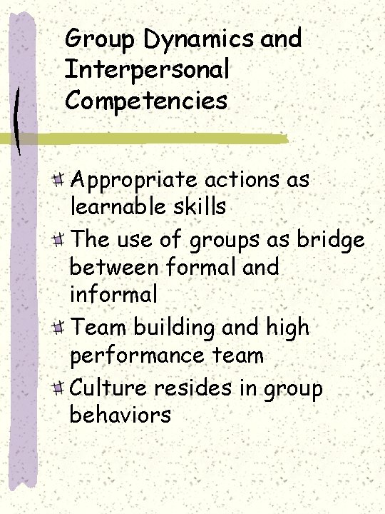 Group Dynamics and Interpersonal Competencies Appropriate actions as learnable skills The use of groups