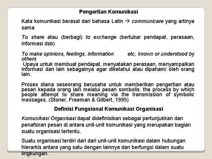 Pengertian Komunikasi Kata komunikasi berasal dari bahasa Latin communicare yang artinya sama To share