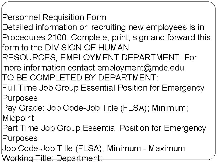 Personnel Requisition Form Detailed information on recruiting new employees is in Procedures 2100. Complete,