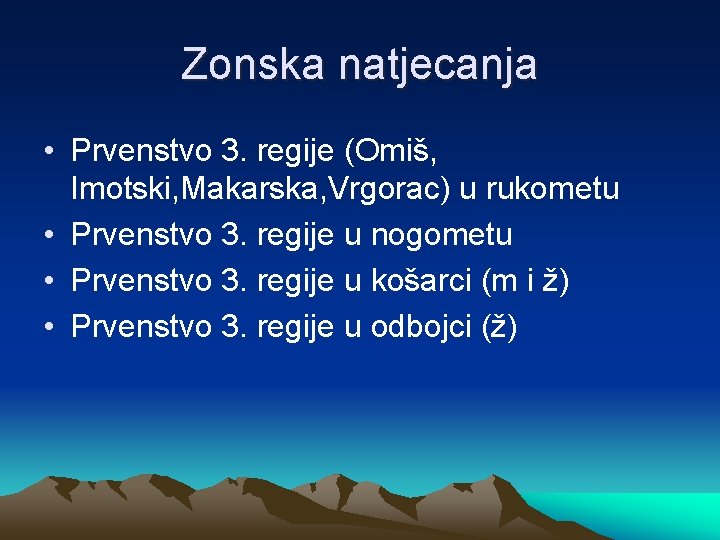 Zonska natjecanja • Prvenstvo 3. regije (Omiš, Imotski, Makarska, Vrgorac) u rukometu • Prvenstvo