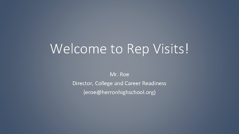 Mr Roes Welcome to Rep Visits Mr Roe Director College