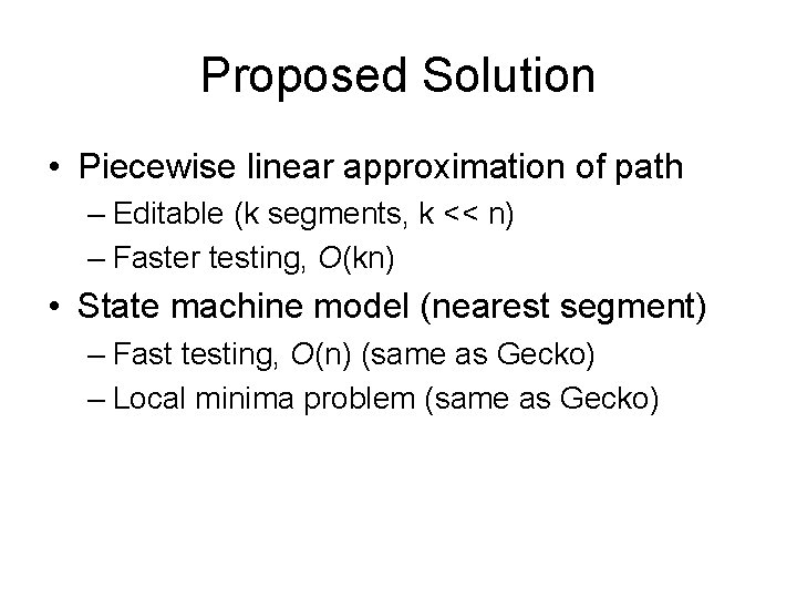 Proposed Solution • Piecewise linear approximation of path – Editable (k segments, k <<