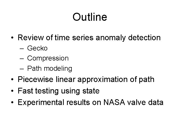 Outline • Review of time series anomaly detection – Gecko – Compression – Path