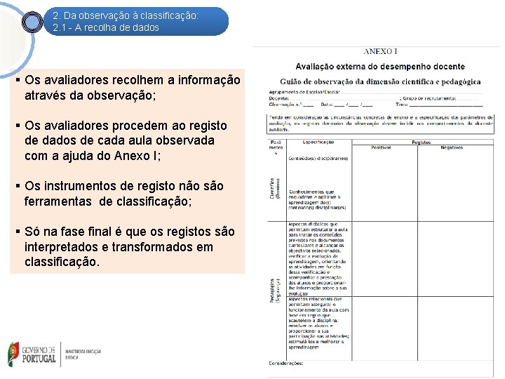 2. Da observação à classificação: 2. 1 - A recolha de dados Os avaliadores