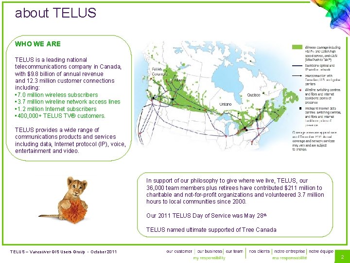 about TELUS WHO WE ARE TELUS is a leading national telecommunications company in Canada,