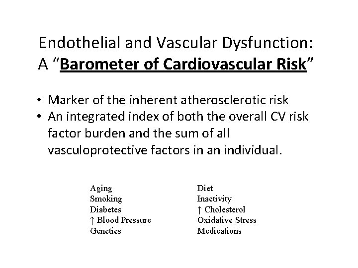Endothelial and Vascular Dysfunction: A “Barometer of Cardiovascular Risk” • Marker of the inherent