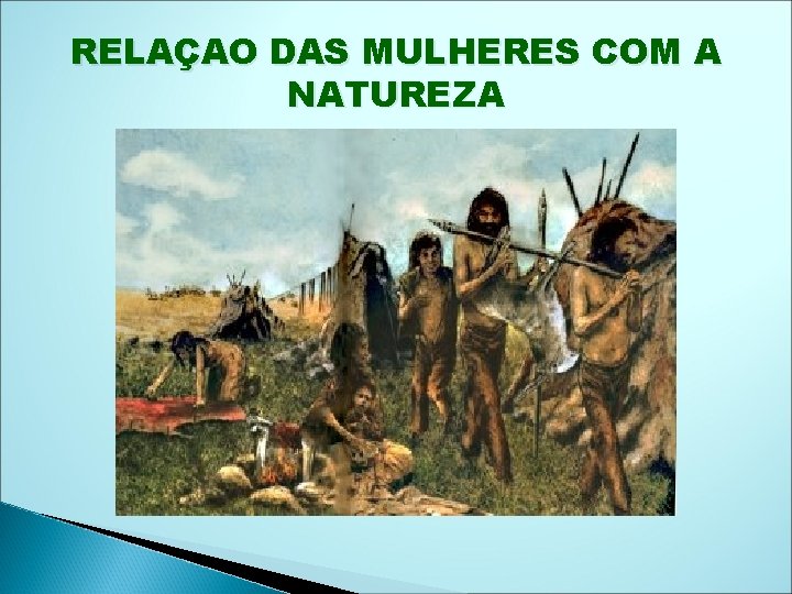 RELAÇAO DAS MULHERES COM A NATUREZA 