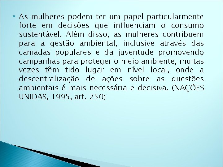 As mulheres podem ter um papel particularmente forte em decisões que influenciam o As mulheres podem ter um papel particularmente forte em decisões que influenciam o