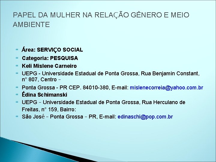 PAPEL DA MULHER NA RELAÇÃO GÊNERO E MEIO AMBIENTE Área: SERVIÇO SOCIAL Categoria: PESQUISA