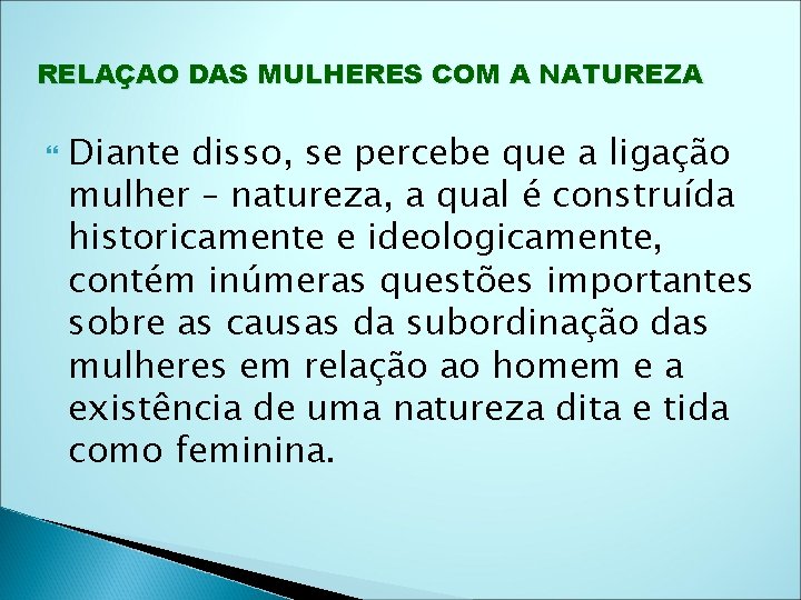 RELAÇAO DAS MULHERES COM A NATUREZA Diante disso, se percebe que a ligação mulher RELAÇAO DAS MULHERES COM A NATUREZA Diante disso, se percebe que a ligação mulher