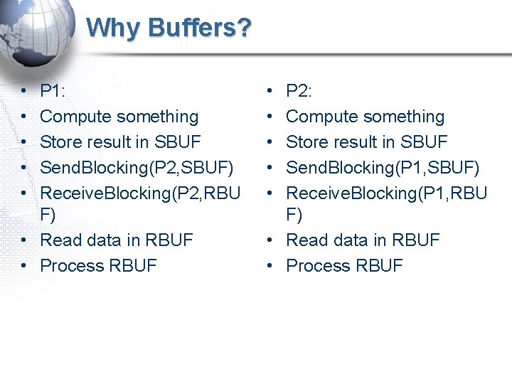 Why Buffers? • • • P 1: Compute something Store result in SBUF Send.