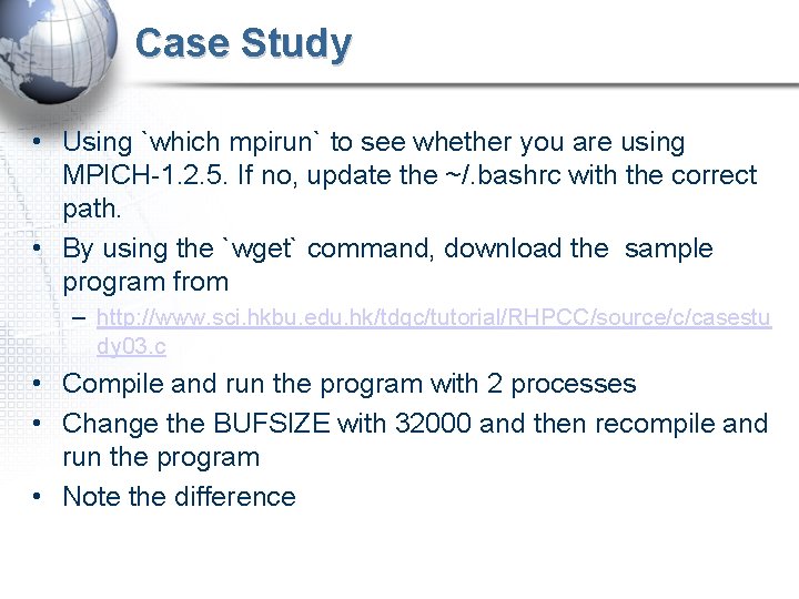 Case Study • Using `which mpirun` to see whether you are using MPICH-1. 2.