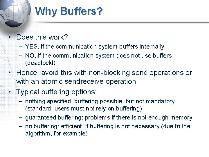 Why Buffers? • Does this work? – YES, if the communication system buffers internally