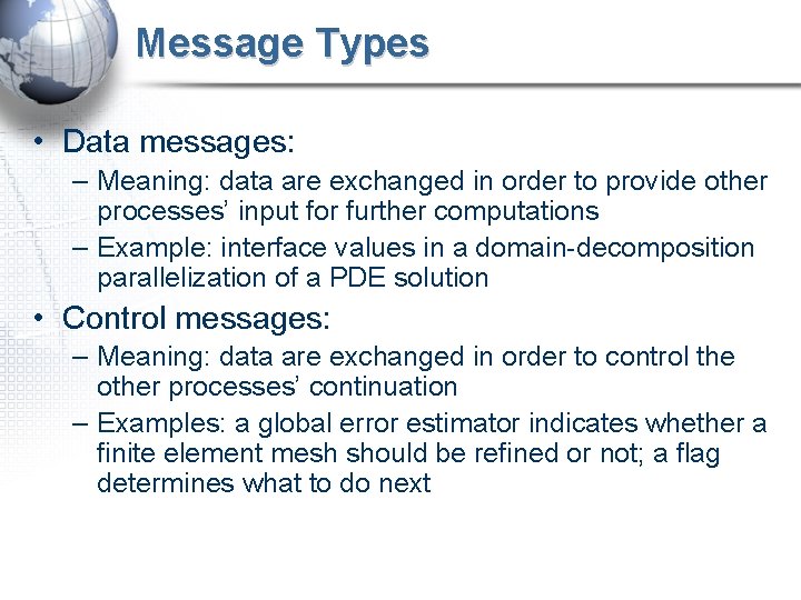 Message Types • Data messages: – Meaning: data are exchanged in order to provide