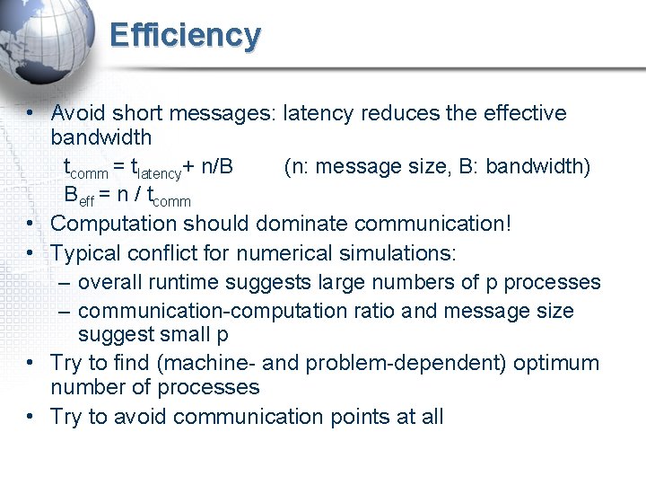 Efficiency • Avoid short messages: latency reduces the effective bandwidth • • tcomm =