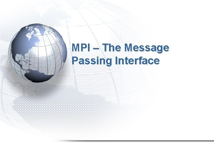 MPI – The Message Passing Interface 
