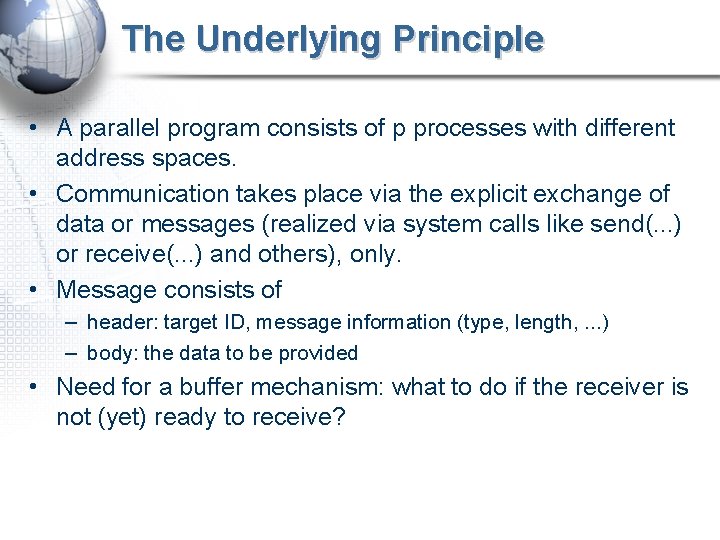 The Underlying Principle • A parallel program consists of p processes with different address