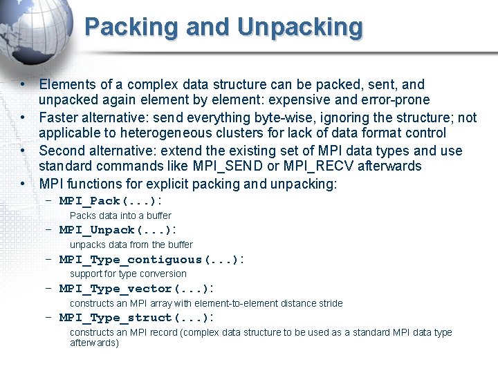 Packing and Unpacking • Elements of a complex data structure can be packed, sent,
