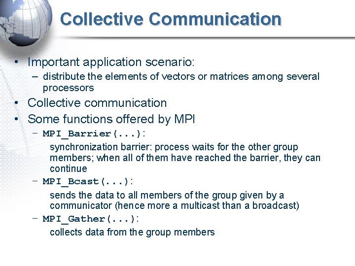 Collective Communication • Important application scenario: – distribute the elements of vectors or matrices