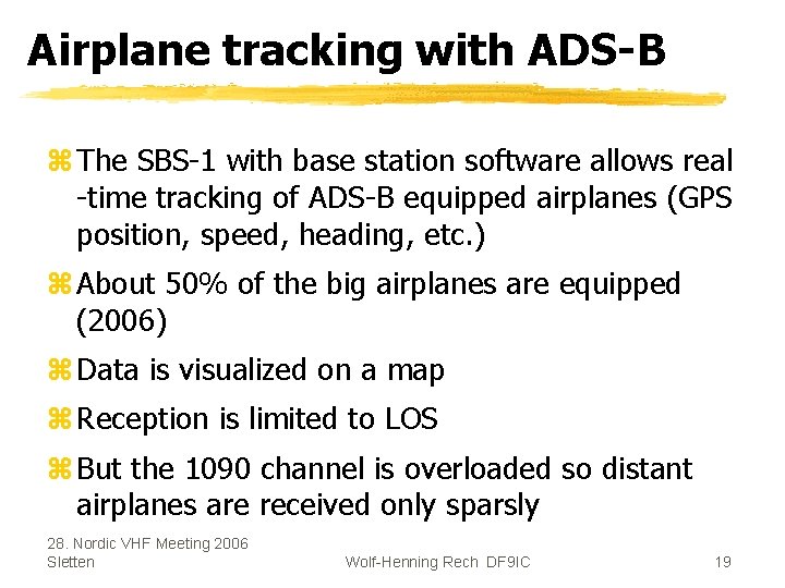 Airplane tracking with ADS-B z The SBS-1 with base station software allows real -time