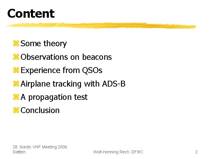 Content z Some theory z Observations on beacons z Experience from QSOs z Airplane