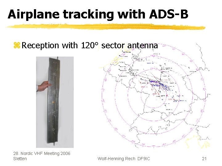 Airplane tracking with ADS-B z Reception with 120° sector antenna 28. Nordic VHF Meeting