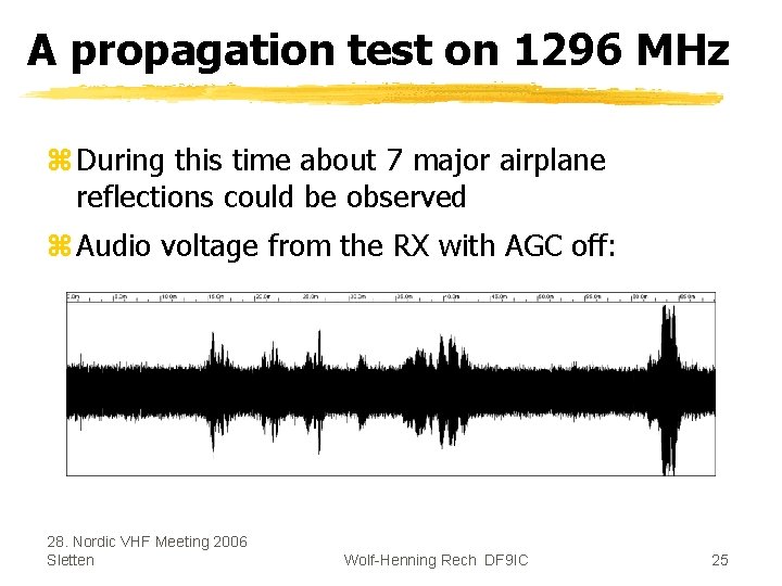 A propagation test on 1296 MHz z During this time about 7 major airplane