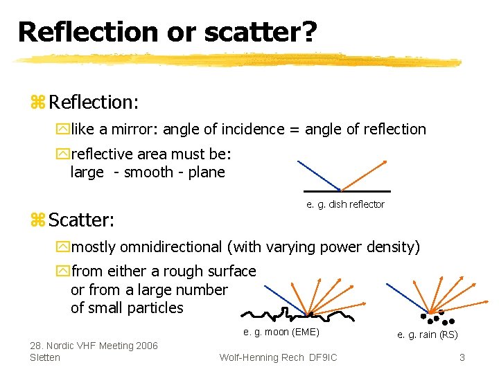 Reflection or scatter? z Reflection: ylike a mirror: angle of incidence = angle of