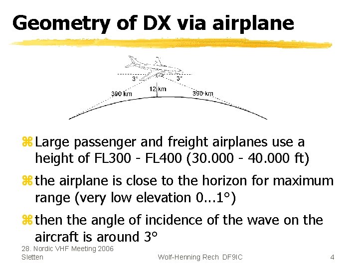 Geometry of DX via airplane z Large passenger and freight airplanes use a height