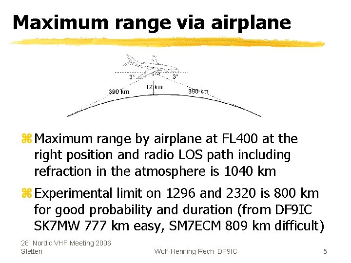 Maximum range via airplane z Maximum range by airplane at FL 400 at the