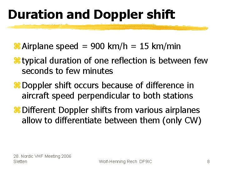 Duration and Doppler shift z Airplane speed = 900 km/h = 15 km/min z