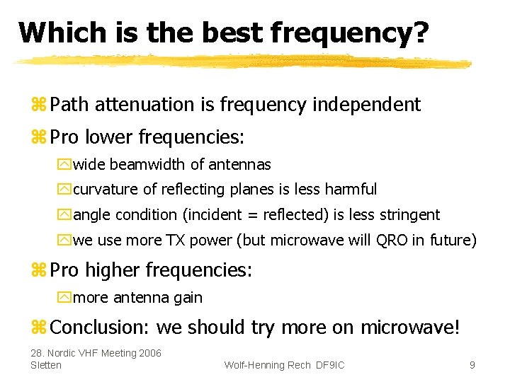Which is the best frequency? z Path attenuation is frequency independent z Pro lower