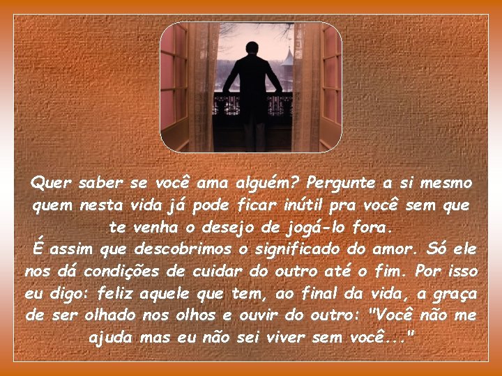 Quer saber se você ama alguém? Pergunte a si mesmo quem nesta vida já