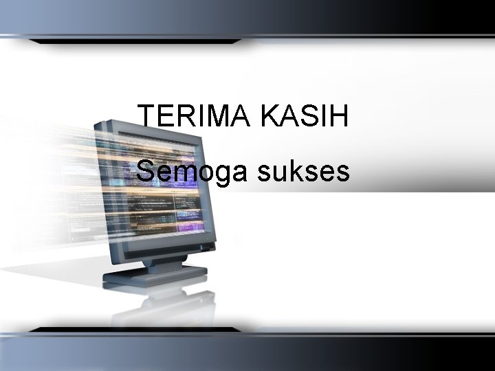 TERIMA KASIH Semoga sukses TERIMA KASIH Semoga sukses