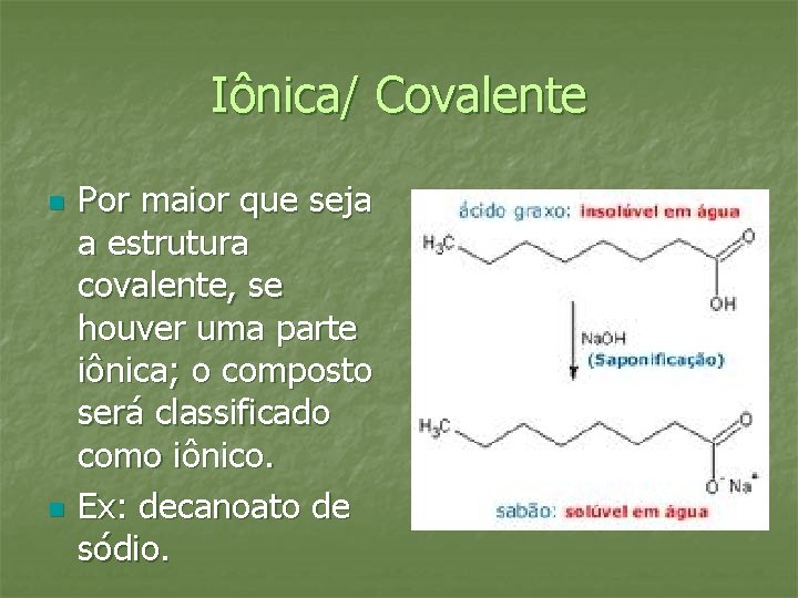 Iônica/ Covalente n n Por maior que seja a estrutura covalente, se houver uma