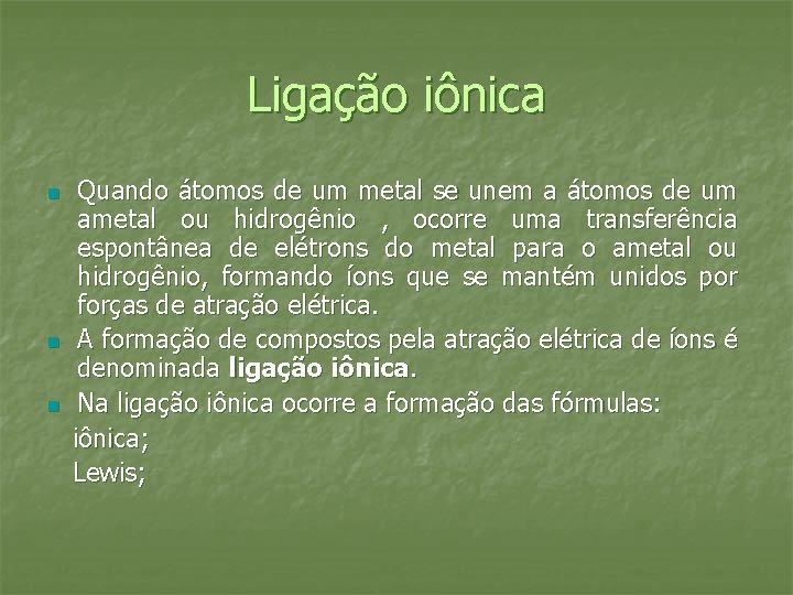 Ligação iônica n n n Quando átomos de um metal se unem a átomos