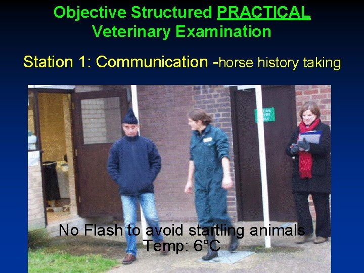 Objective Structured PRACTICAL Veterinary Examination Station 1: Communication -horse history taking No Flash to