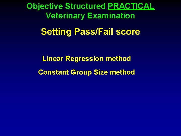 Objective Structured PRACTICAL Veterinary Examination Setting Pass/Fail score Linear Regression method Constant Group Size