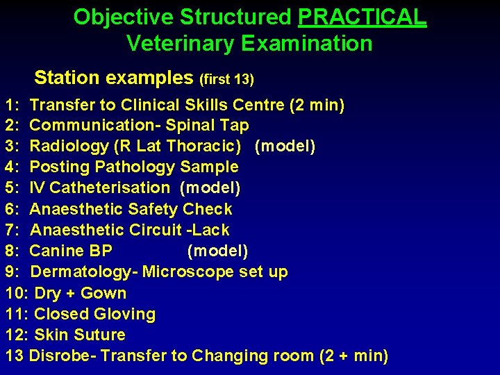 Objective Structured PRACTICAL Veterinary Examination Station examples (first 13) 1: Transfer to Clinical Skills