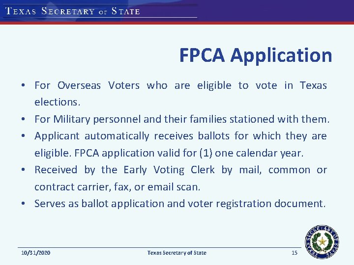 FPCA Application • For Overseas Voters who are eligible to vote in Texas elections.