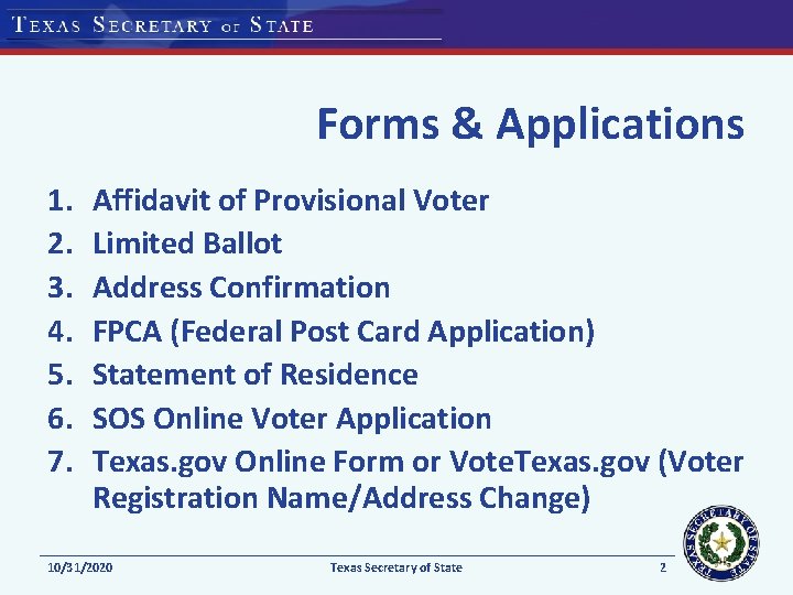 Forms & Applications 1. 2. 3. 4. 5. 6. 7. Affidavit of Provisional Voter