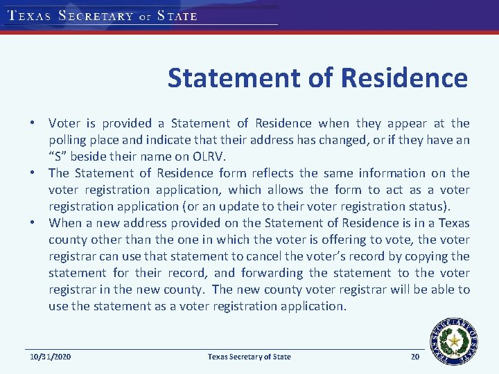 Statement of Residence • Voter is provided a Statement of Residence when they appear