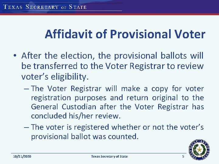 Affidavit of Provisional Voter • After the election, the provisional ballots will be transferred