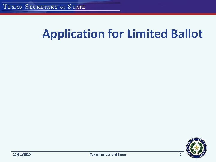 Application for Limited Ballot 10/31/2020 Texas Secretary of State 7 