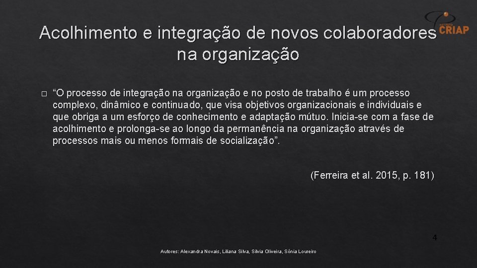 Acolhimento e integração de novos colaboradores na organização � “O processo de integração na