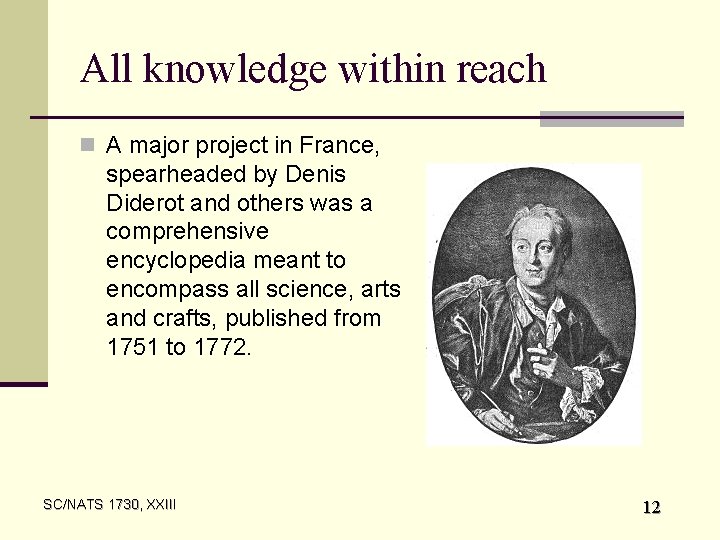 All knowledge within reach n A major project in France, spearheaded by Denis Diderot