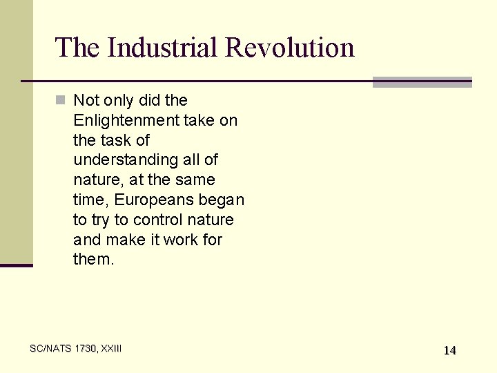 The Industrial Revolution n Not only did the Enlightenment take on the task of