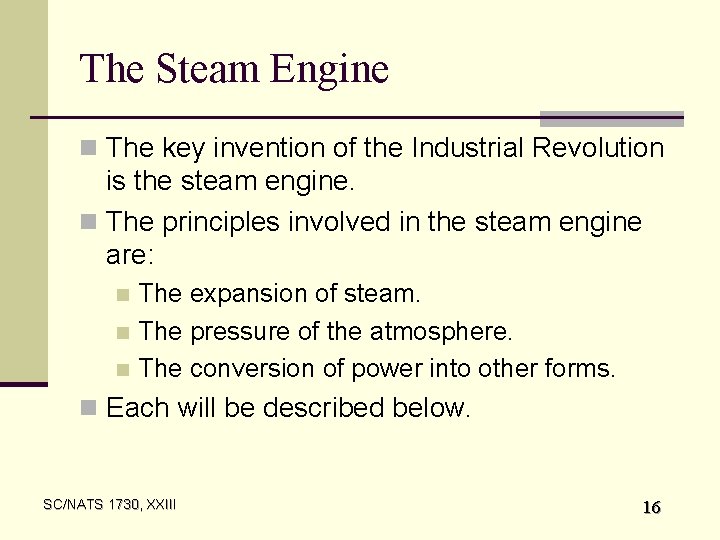 The Steam Engine n The key invention of the Industrial Revolution is the steam