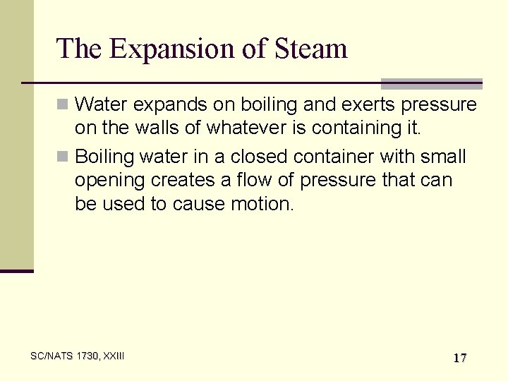 The Expansion of Steam n Water expands on boiling and exerts pressure on the