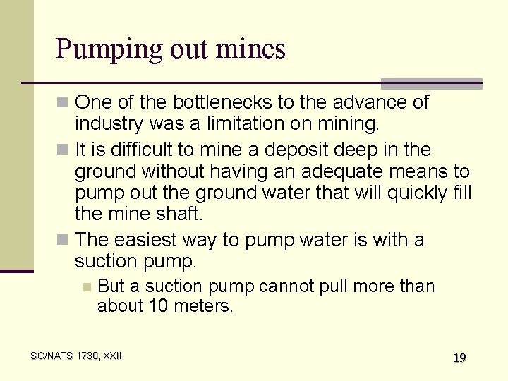 Pumping out mines n One of the bottlenecks to the advance of industry was